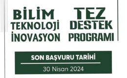 “Bilim-Teknoloji-İnovasyon Tez Destek Programı” Başvuruları Başladı