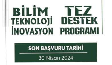 “Bilim-Teknoloji-İnovasyon Tez Destek Programı” Başvuruları Başladı