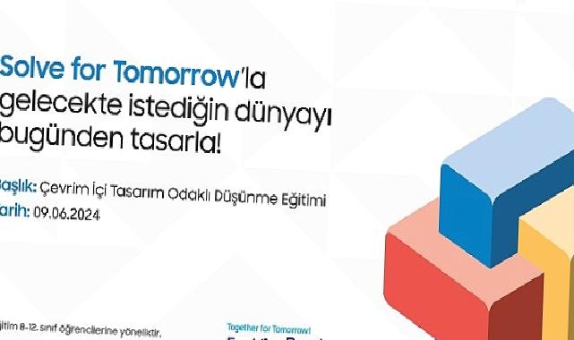 Solve for Tomorrow Tasarım Odaklı Düşünme Eğitimleri için başvurular devam ediyor